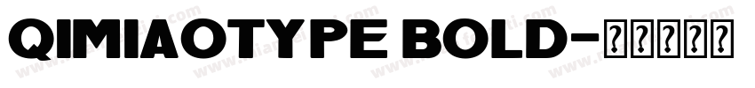 qimiaotype bold字体转换